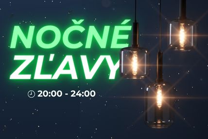 NOČNÉ ZĽAVY -10 % každý večer od 20:00 do 24:00